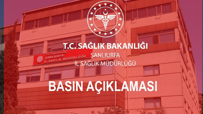 Şanlıurfa İl Sağlık Müdürlüğü'nden hayatını kaybeden Çevik ile ilgili açıklama!;